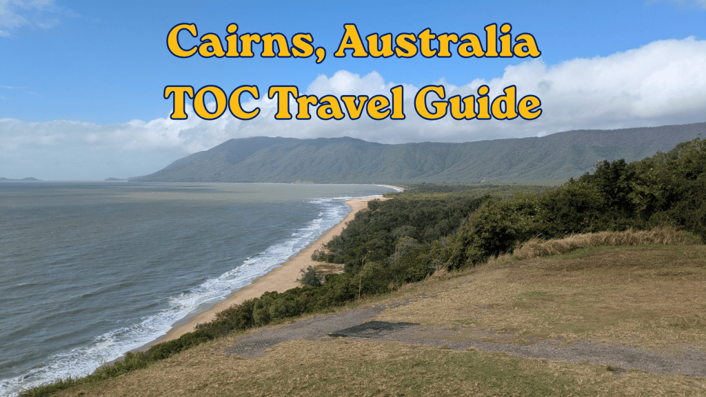 Cairns, Australia 🇦🇺&nbsp;TOC